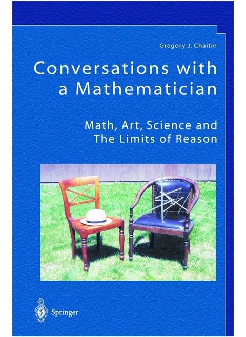 Conversations with a Mathematician: Math, Art, Science and the Limits of Reason