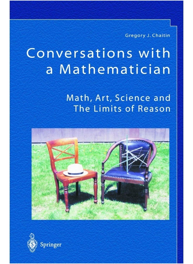 Conversations with a Mathematician: Math, Art, Science and the Limits of Reason 