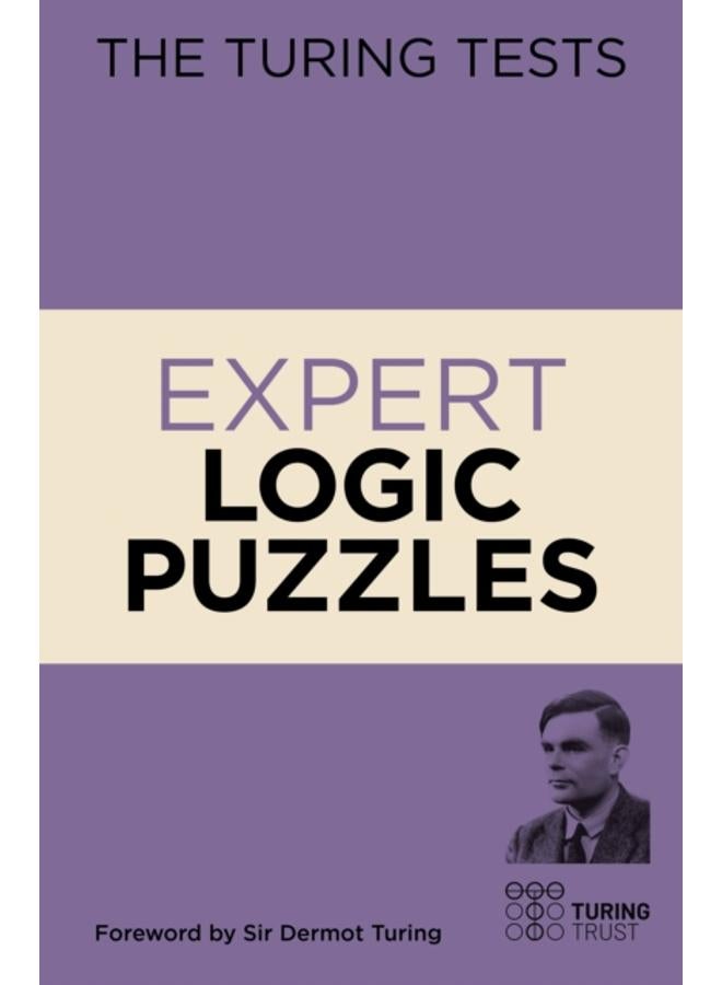 The Turing Tests Expert Logic Puzzles : Foreword by Sir Dermot Turing 