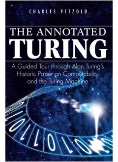 The Annotated Turing: A Guided Tour Through Alan Turing′s Historic Paper on Computability and the Turing Machine