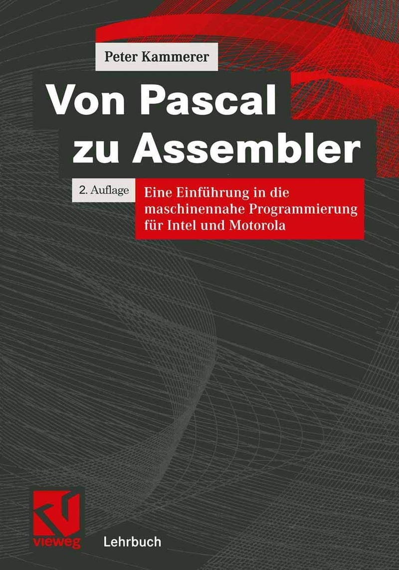 Von Pascal zu Assembler: Eine Einführung in die maschinennahe Programmierung für Intel und Motorola