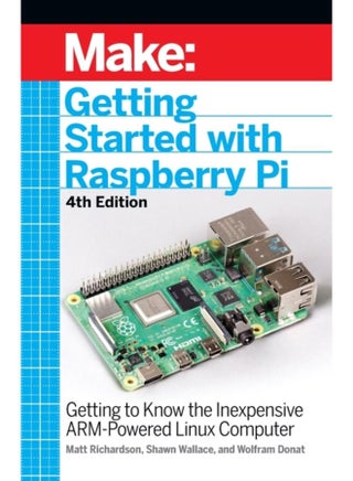 Getting Started with Raspberry Pi, 4e : Getting to Know the Inexpensive ARM-Powered Linux Computer - pzsku/ZE141FE89C6EFCB839353Z/45/_/1721296985/f2c0f697-c4f9-4729-82d2-88c9592ff068
