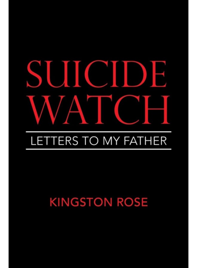 Suicide Watch : Letters to My Father 