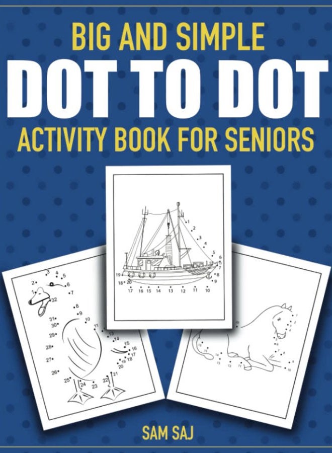 Big and Simple Dot to Dot Activity Book for Seniors: 75 Easy and Stress-Free Connect The Dots Puzzles for Elderly Retirees (Large Print)