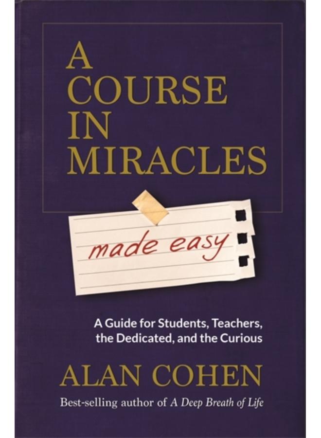 A Course in Miracles Made Easy : Mastering the Journey from Fear to Love 