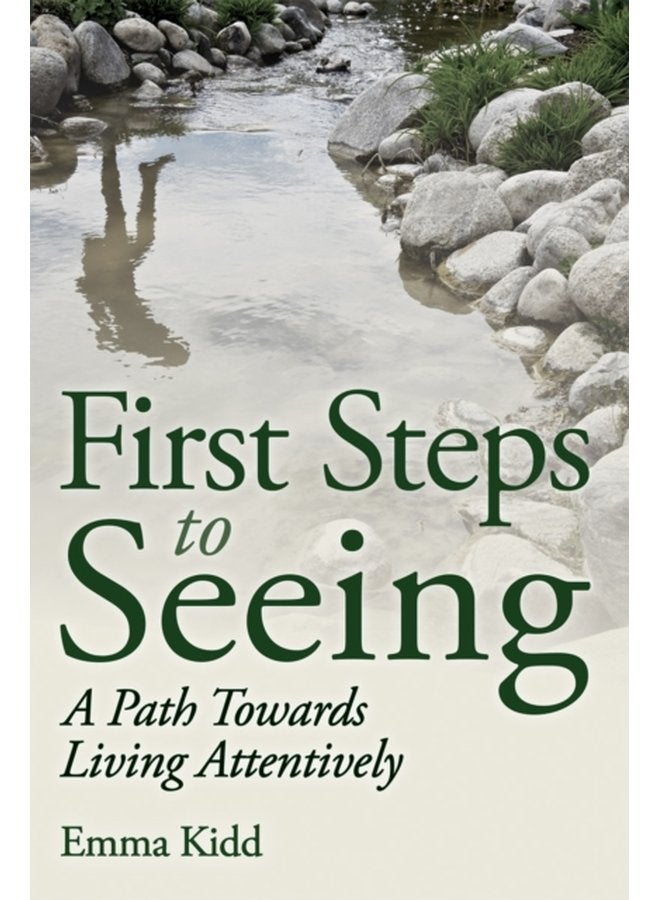 First Steps to Seeing A Path Towards Living Attentively - Paperback