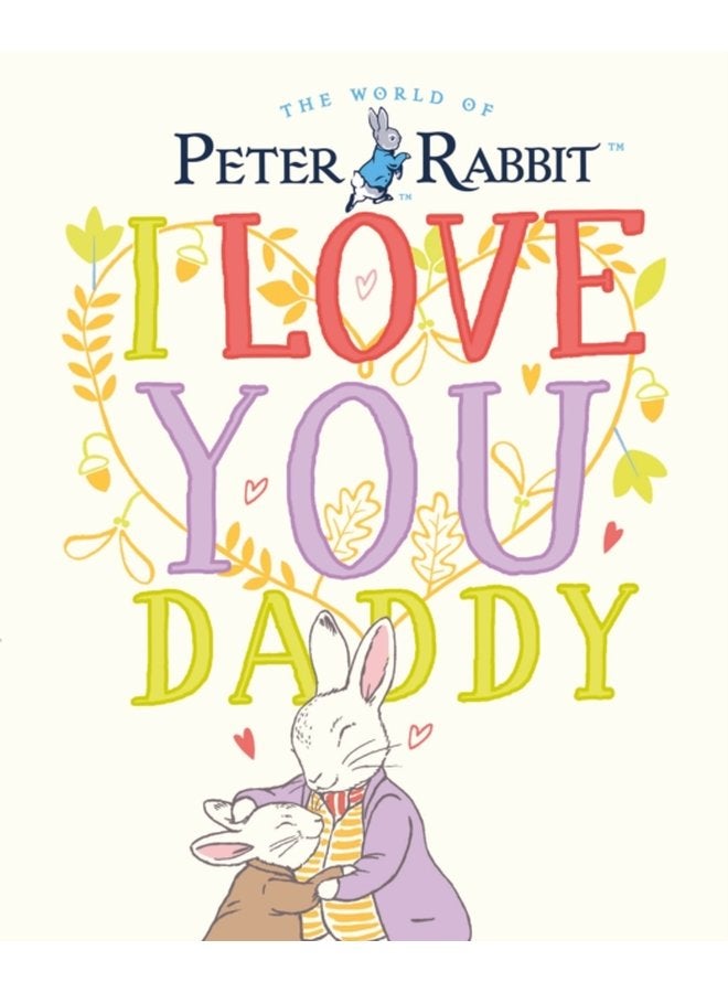 Peter Rabbit I Love You Daddy - Hardback