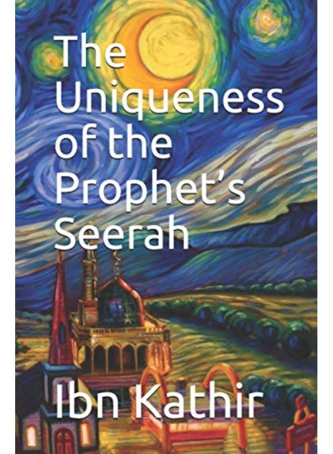 The Uniqueness Of The Prophet'S Seerah Paperback – 3 March 2019