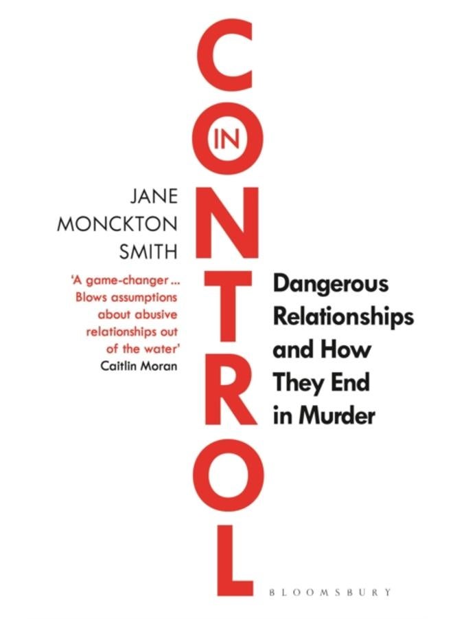 In Control : Dangerous Relationships and How They End in Murder