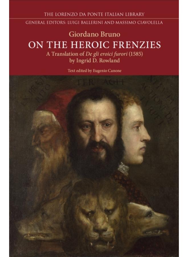 On the Heroic Frenzies : A Translation of De gli eroici furori (1585) 