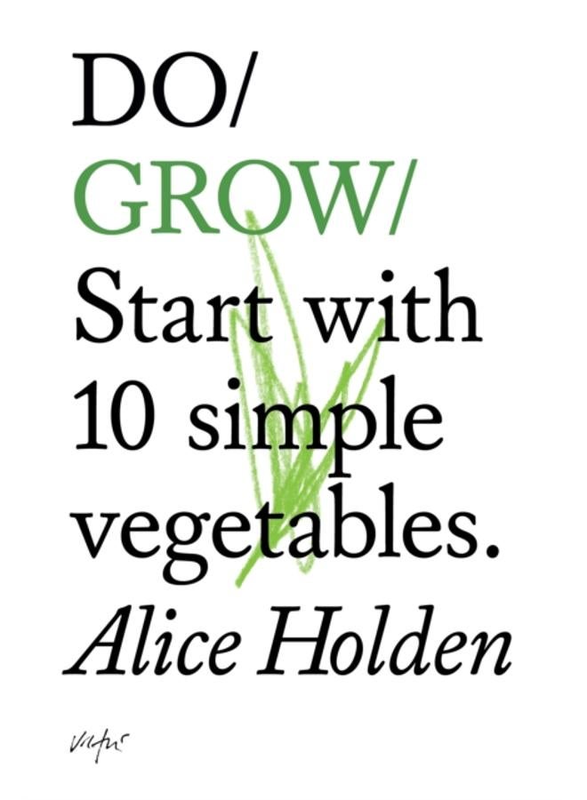 Do Grow : Start With 10 Simple Vegetables. 