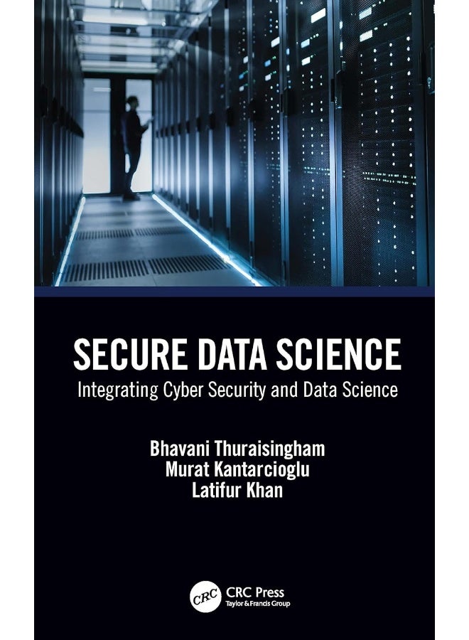 Secure Data Science: Integrating Cyber Security and Data Science