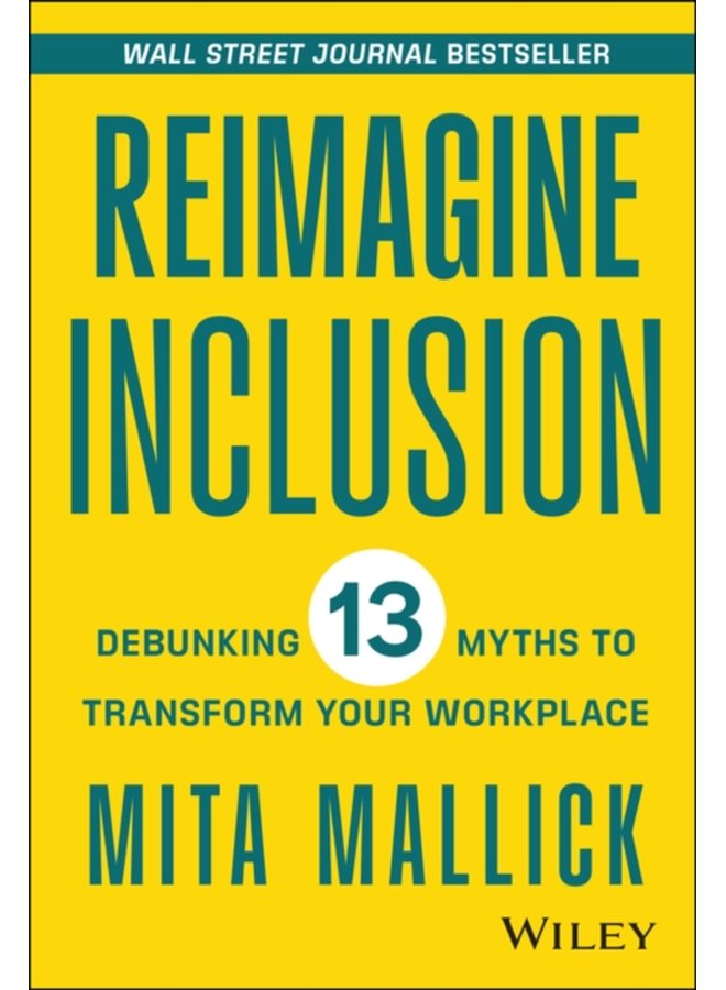 Reimagine Inclusion Debunking 13 Myths To Transform Your Workplace - Hardback