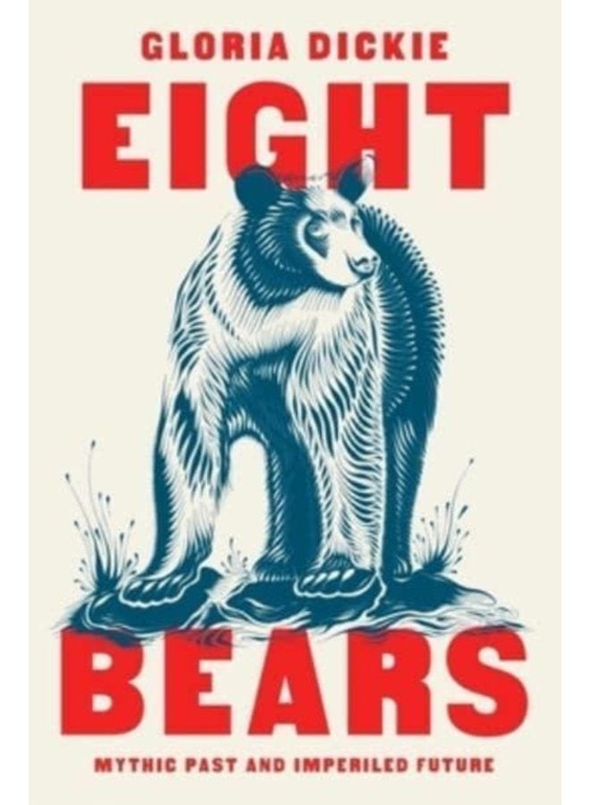 Eight Bears Mythic Past and Imperiled Future - Hardback