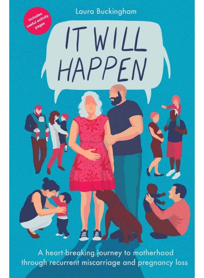 It Will Happen: A heart-breaking journey to motherhood through recurrent miscarriage and pregnancy loss