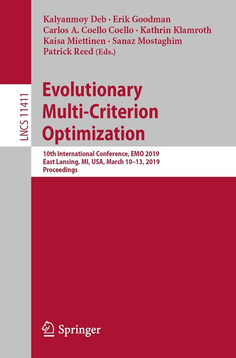 Evolutionary Multi-Criterion Optimization: 10th International Conference, EMO 2019, East Lansing, MI, USA, March 10-13, 2019, Proceedings