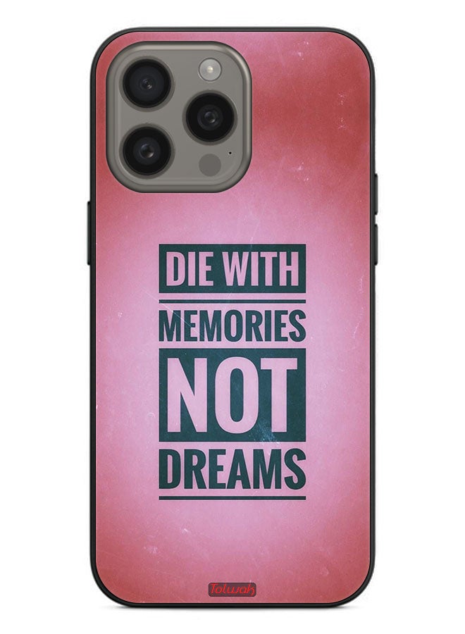 Apple iPhone 15 Pro Max Protective Case Cover Die With Memories Not Dreams