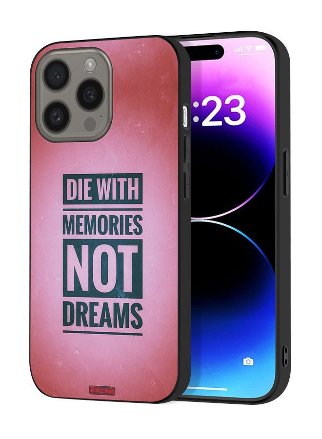 Apple iPhone 15 Pro Max Protective Case Cover Die With Memories Not Dreams