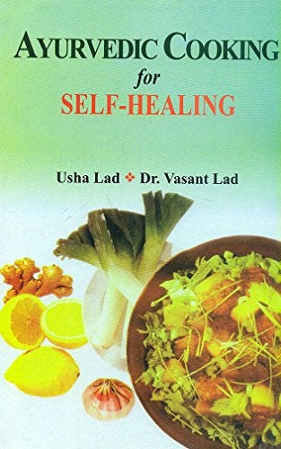 Ayurvedic Cooking For Self Healing 