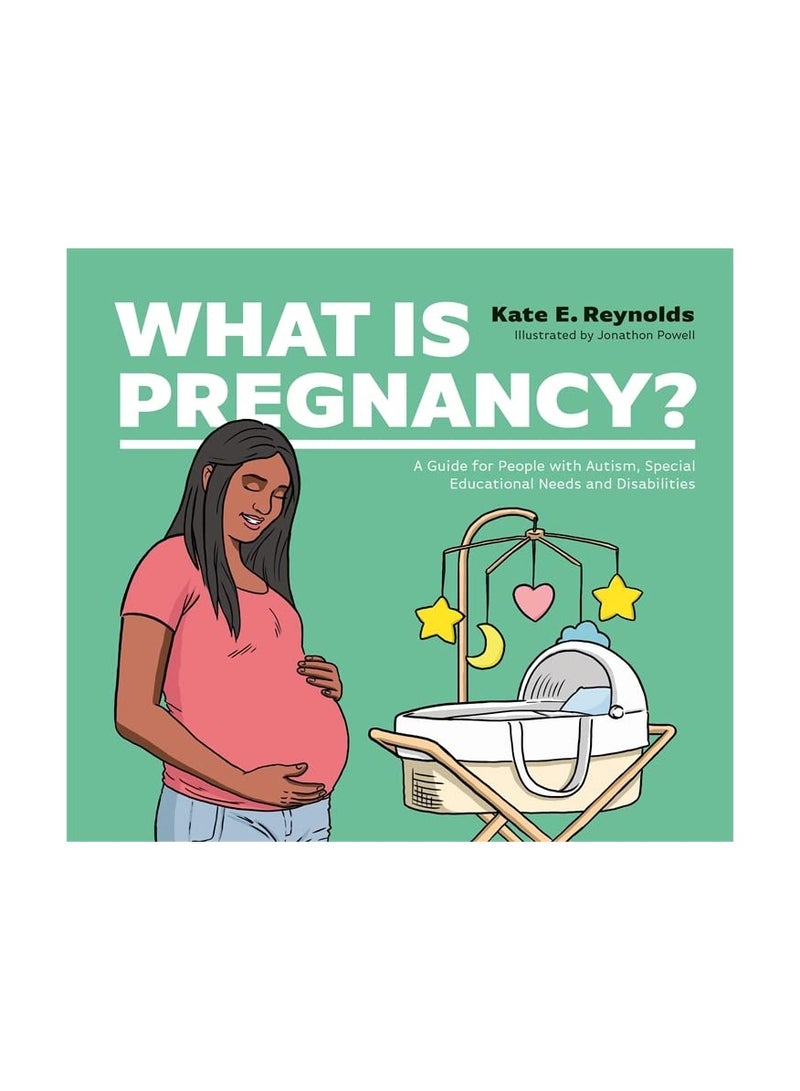 What Is Pregnancy?: A Guide for People with Autism, Special Educational Needs and Disabilities Hardcover