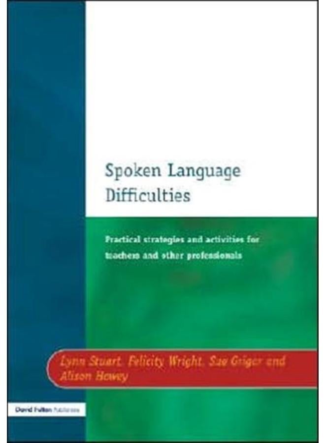 Spoken Language Difficulties : Practical Strategies and Activities for Teachers and Other Professionals 