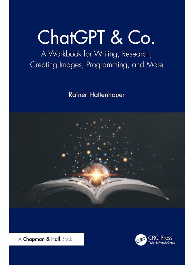 ChatGPT وشركاه: كتاب عمل للكتابة، البحث، إنشاء الصور، البرمجة، وأكثر