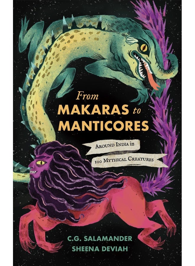 From Makaras to Manticores: Around India in 100 Mythical Creatures