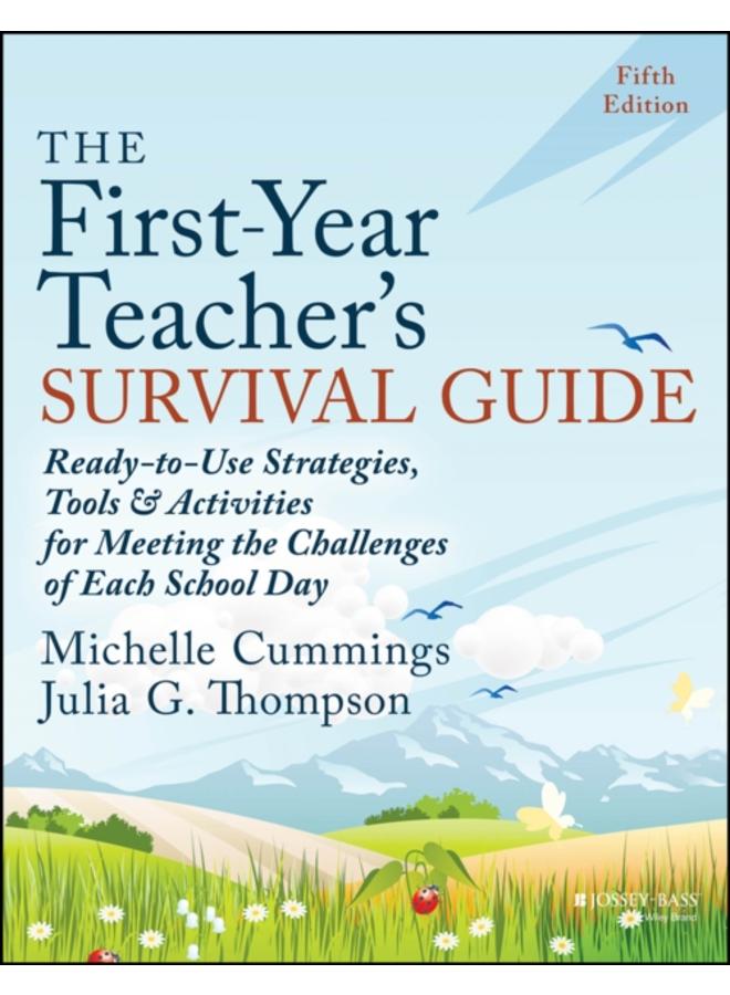 The First-Year Teacher's Survival Guide : Ready-to-Use Strategies, Tools & Activities for Meeting the Challenges of Each School Day