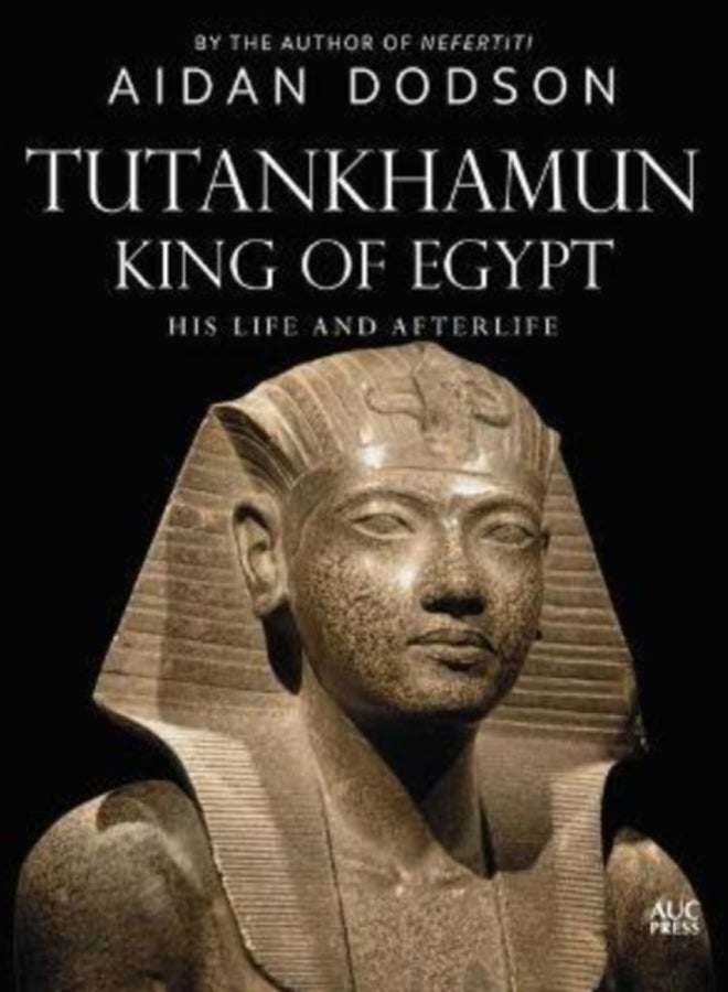 Tutankhamun, King of Egypt : His Life and Afterlife