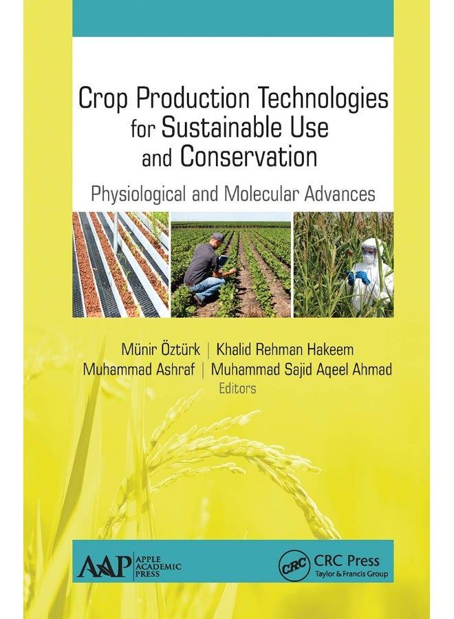 Crop Production Technologies for Sustainable Use and Conservation: Physiological and Molecular Advances 