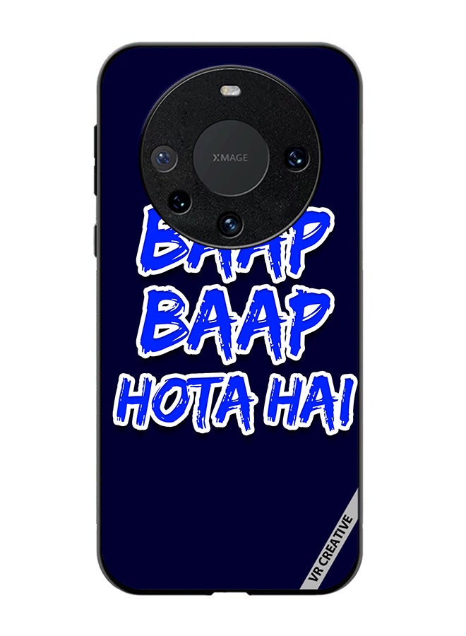 VR CREATIVE Protective Case Cover For Huawei Mate 60 Pro Plus Baap Baap Hota Hai Hindi Meme Quote Design Multicolour - Image 1