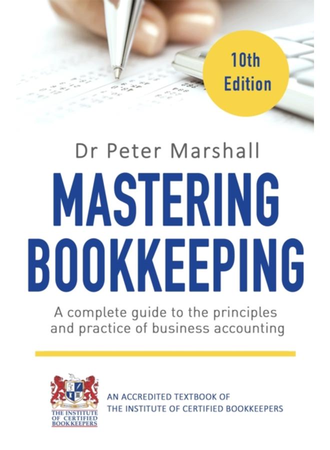 Mastering Bookkeeping, 10th Edition : A complete guide to the principles and practice of business accounting 