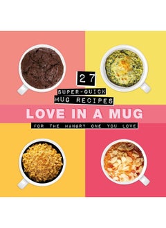 Love In A Mug: 27 Super-Quick Mug Recipes For The Hangry One You Love  - Image 1