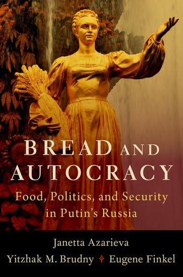 Bread And Autocracy Food Politics And Security In Putins Russia 