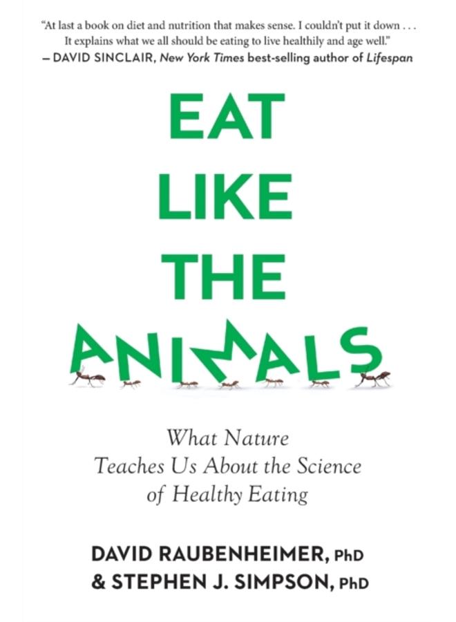 Eat Like The Animals : What Nature Teaches Us About the Science of Healthy Eating