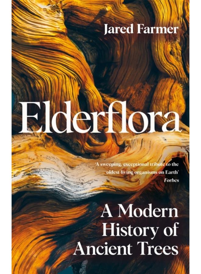 Elderflora : A Modern History of Ancient Trees 