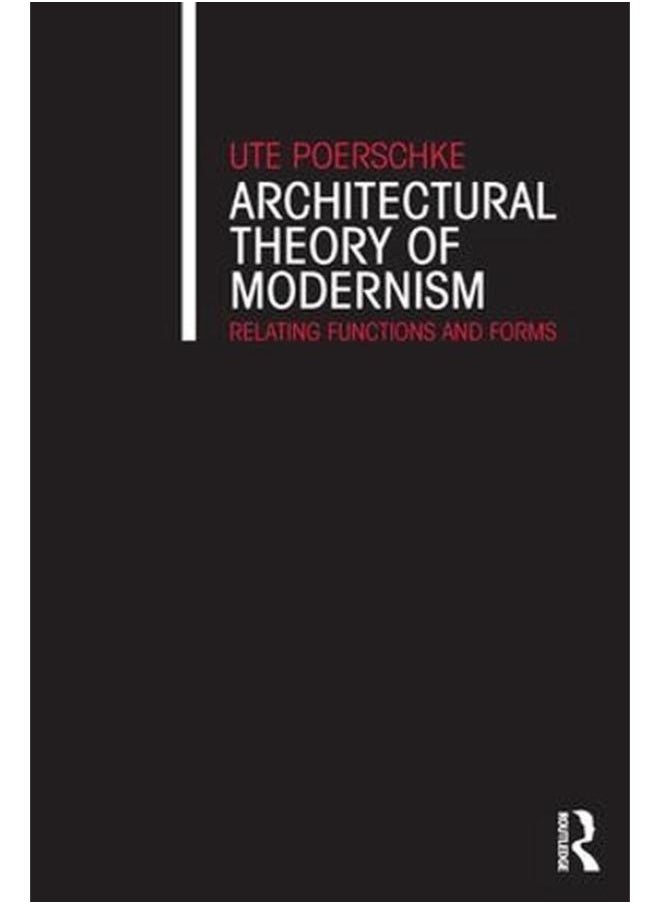 Architectural Theory of Modernism  Relating Functions and Forms 