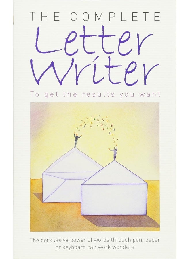 The Complete Letter Writer: To Get the Results You Want