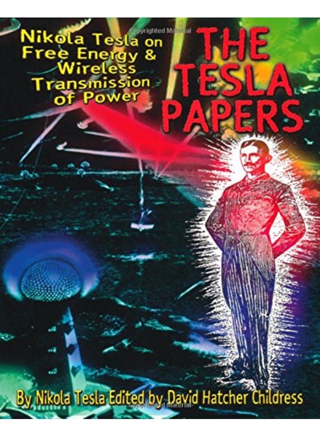 The Tesla Papers: Nikola Tesla on Free Energy & Wireless Transmissio - Image 1