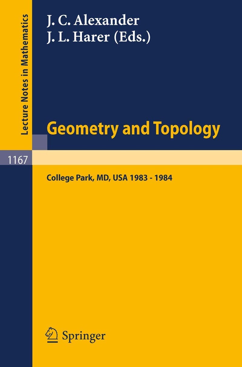 Geometry and Topology: Proceedings of the Special Year held at the University of Maryland, College Park, 1983 - 1984 