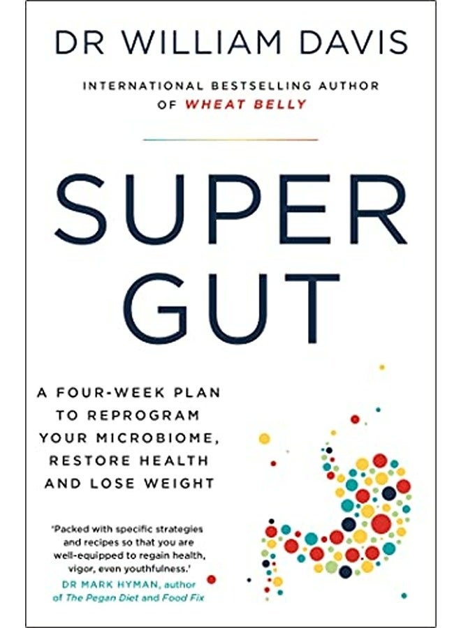 Super Gut: A Four-Week Plan to Reprogram Your Microbiome, Restore Health and Lose Weight
