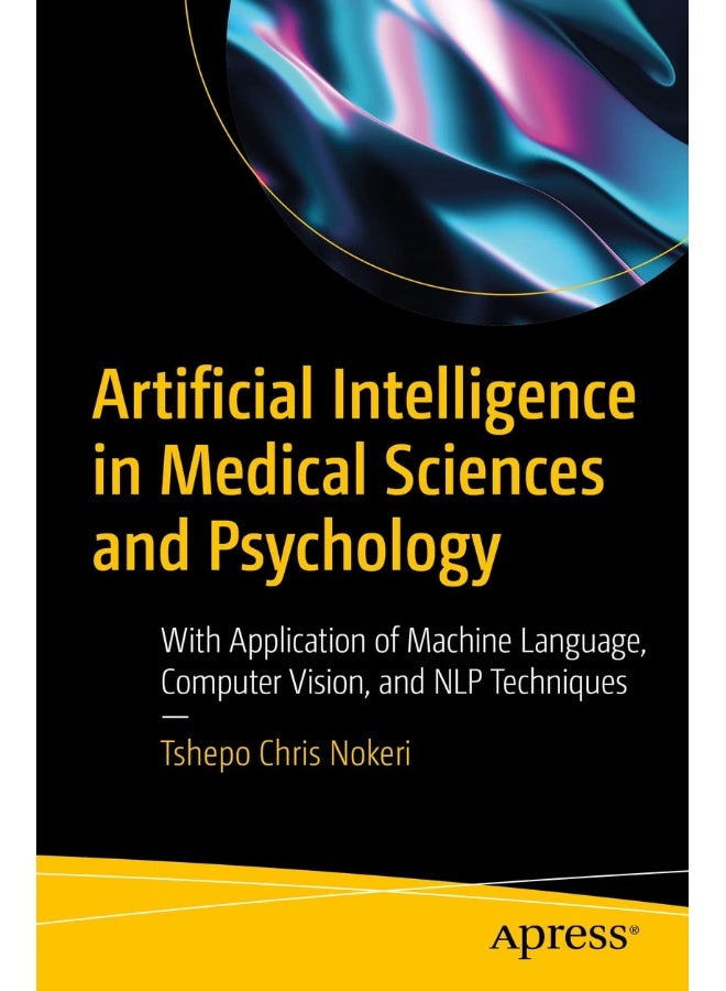 Artificial Intelligence in Medical Sciences and Psychology: With Application of Machine Language, Computer Vision, and NLP Techniques
