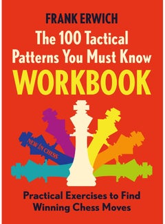Tacticle Patterns The 100 Tactical Patterns You Must Know Workbook: Practical Exercises ...
