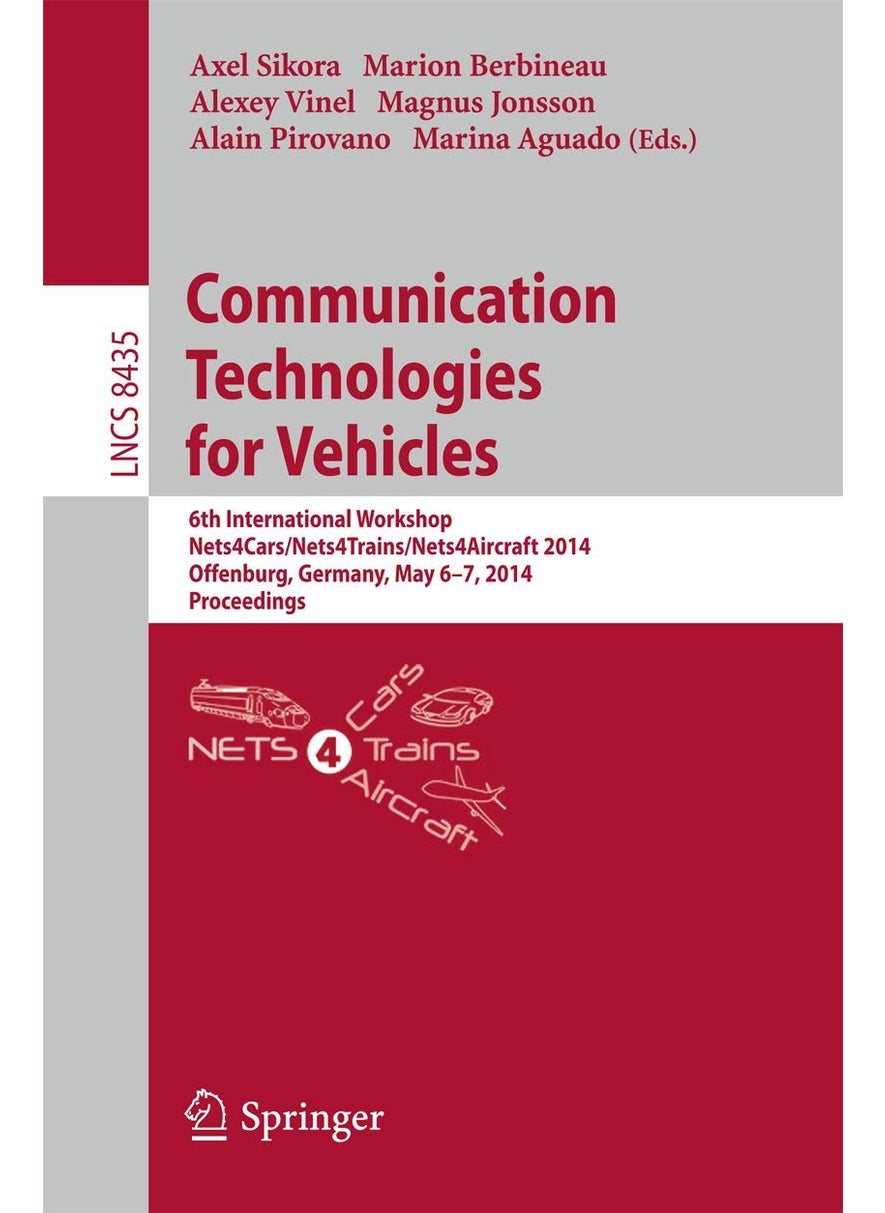 Communication Technologies for Vehicles: 6th International Workshop, Nets4Cars/Nets4Trains/Nets4Aircraft 2014, Offenburg, Germany, May 6-7, 2014, Proceedings 