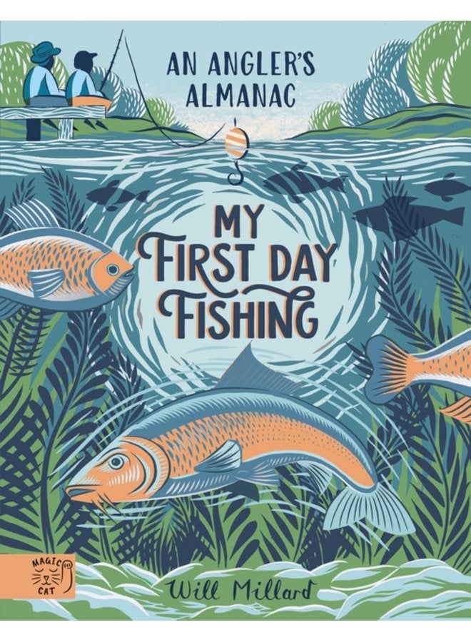My First Day Fishing An Angler s Almanac with a foreword from Jeremy Wade - Hardback