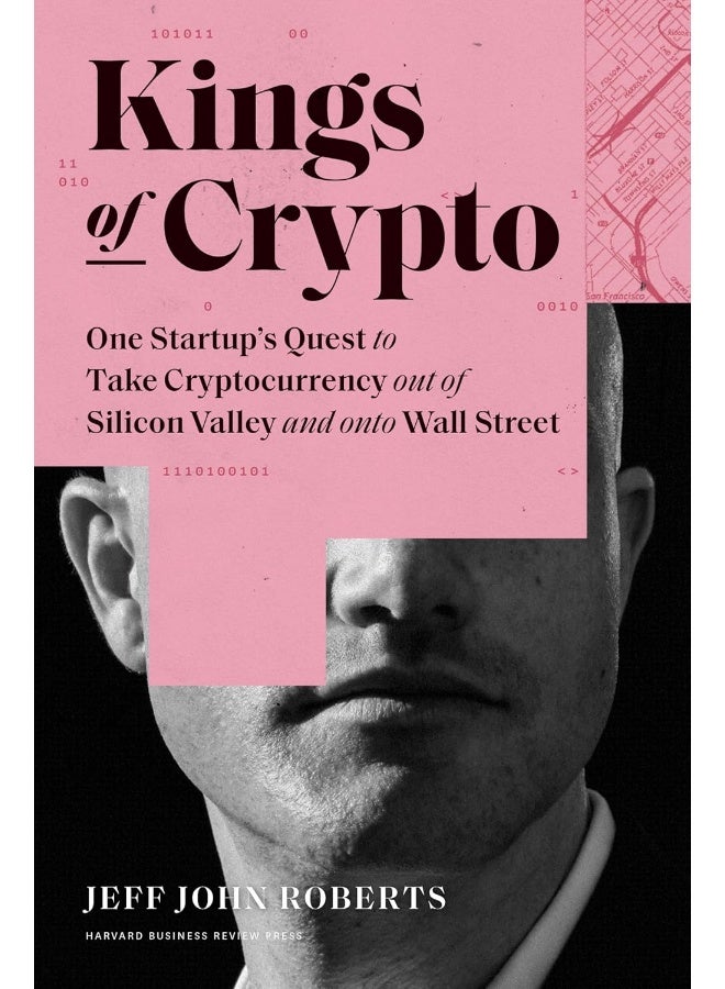 Kings of Crypto: One Startup's Quest to Take Cryptocurrency Out of Silicon Valley and Onto Wall Street 