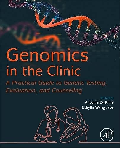 Genomics In The Clinic A Practical Guide To Genetic Testing Evaluation And Counseling