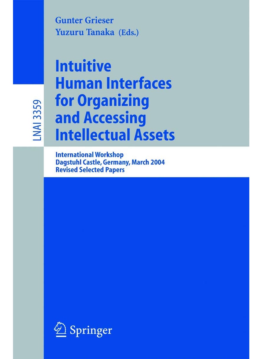 Intuitive Human Interfaces for Organizing and Accessing Intellectual Assets: International Workshop, Dagstuhl Castle, Germany, March 1-5, 2004, Revised Selected Papers 