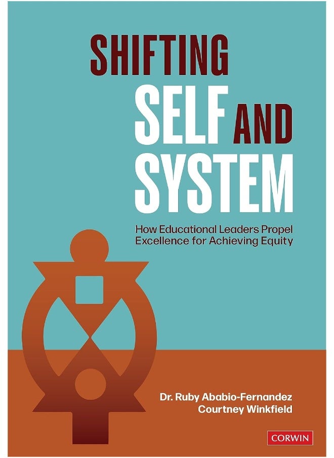 Shifting Self and System: How Educational Leaders Propel Excellence for Achi 