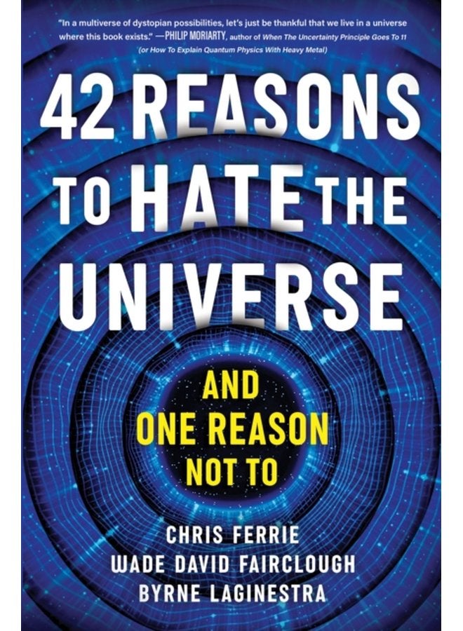 42 Reasons to Hate the Universe And One Reason Not To - Paperback